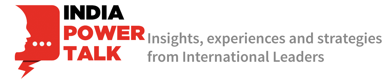 India Power Talk — Insights, experiences and strategies from International Leaders