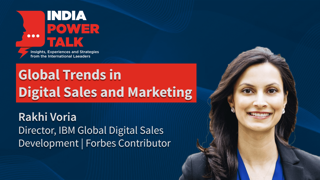 Excerpts of India Power Talk with Rakhi Voria on the topic Global trends in Digital sales and marketing