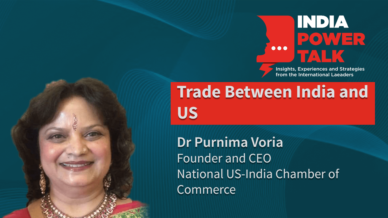 Glimpses of India Power Talk with Dr Purnima Voria on the topic Trade between India and US